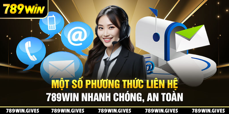 Một số phương thức liên hệ 789Win nhanh chóng, an toàn 