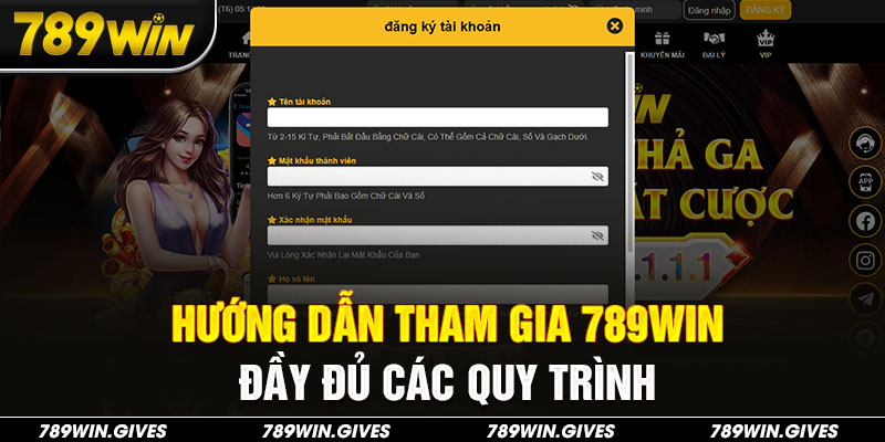 Hướng dẫn tham gia 789Win đầy đủ các quy trình